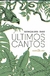 ÚLTIMOS CANTOS