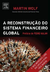 A Reconstrução do Sistema Financeiro Global - Martin Wolf (COD: 803 - M)