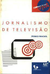 Jornalismo de Televisão - Pedro Maciel (COD: 917 - M) - comprar online