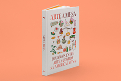 Arte à mesa – Diálogos entre arte e comida na América Latina - comprar online