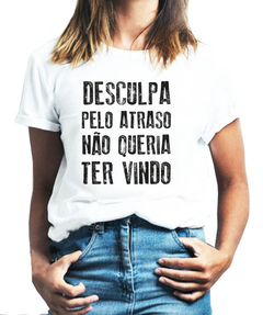 Camiseta Feminina - Desculpa o atraso