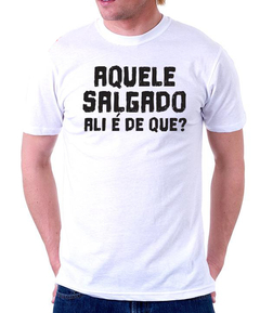 Camiseta - Aquele salgado ali é de que?