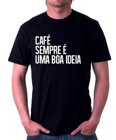 Camiseta - Café sempre é uma boa ideia