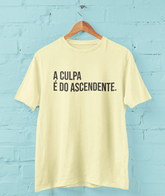 Camiseta - A culpa é do ascendente