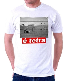 Camiseta - É Tetra!