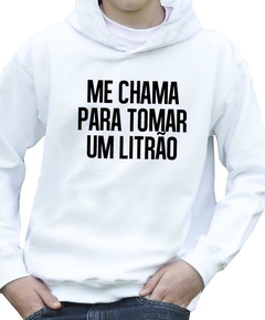 Moletom - Me chama pra tomar um litrão