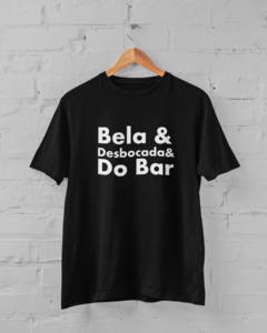 Camiseta - Bela, desbocada e do bar (peça única) - tam. EXG (cópia)