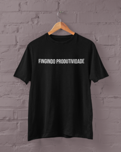 Camiseta - Fingindo produtividade - loja online