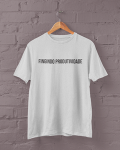 Camiseta - Fingindo produtividade na internet