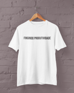 Camiseta - Fingindo produtividade - comprar online