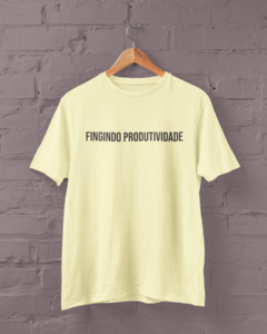 Camiseta - Fingindo produtividade