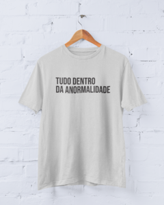 Camiseta - Tudo dentro da anormalidade - comprar online