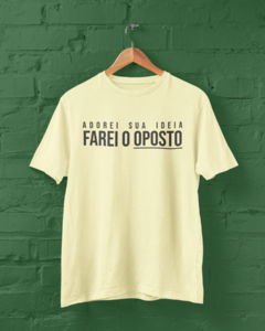 Camiseta - Farei o oposto na internet