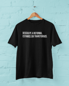 Camiseta - Desculpe a reforma, estamos em transtornos - comprar online