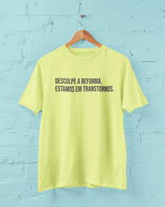 Camiseta - Desculpe a reforma, estamos em transtornos - loja online