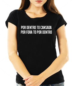 Blusa Feminina - Por fora to por dentro