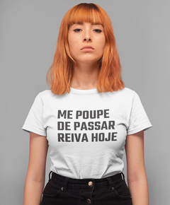 Blusa Feminina - Me poupe de passar reiva hoje - comprar online