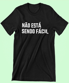 Camiseta - Não está sendo fácil