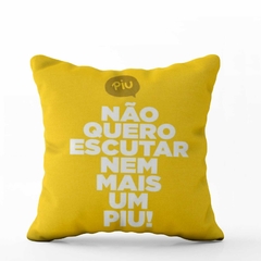 Almofada Divertida e Decorativo - Não quero escutar nem mais um pio