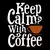 Camiseta Keep Calm With Coffee - Café - Coleco Roupas e Jogos