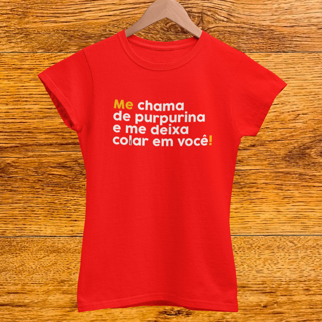 Camiseta Me chama de purpurina e me deixa colar em voce Coleco Carnaval