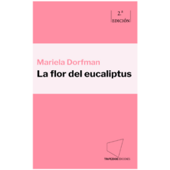 La flor del eucaliptus - Mariela Dorfman