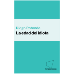 La edad del idiota - Diego Rotondo