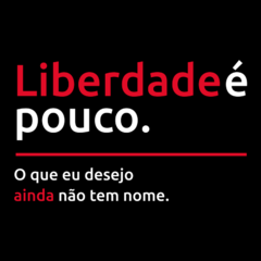 Liberdade é Pouco