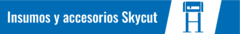 Banner de la categoría Insumos y Accesorios SkyCut