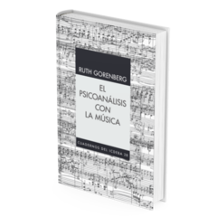 Cuaderno Nº 28 'El psicoanálisis con la música' - Ruth Gorenberg (comp.)