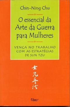 O essencial da arte da guerra para mulheres - Chin-Ning Chu