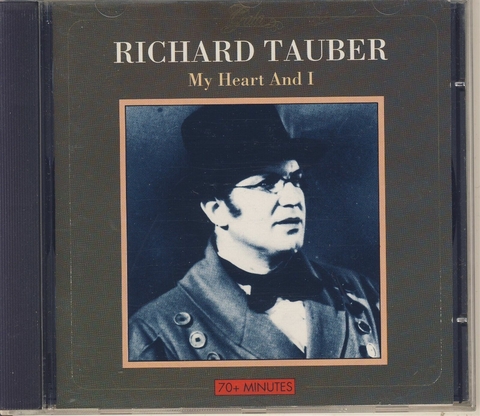 Solistas liricos Tauber (Richard) My Heart And I Canciones Populares Alemanas y Arias - R.Tauber (1 CD)