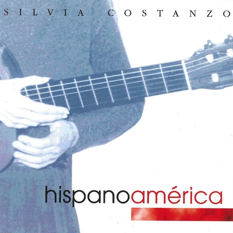 Musica Instrumental Guitarra Costanzo (Silvia) Hispanoamerica: Brouwer Carlevaro Fleury Guastavino Granados Piazzolla Moreno Torroba Lauro Powell - (1 CD)