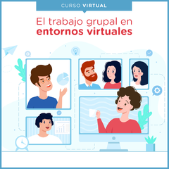 El trabajo grupal en entornos virtuales