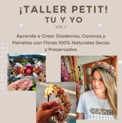 Taller Petit (Tu y Yo) Diademas /Peinetas con Flores Secas & Preservadas.