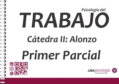 Psicología del Trabajo - Cátedra Alonzo. PRIMER PARCIAL