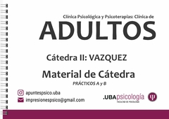 Clínica Psicológica y Psicoterapias: Clínica de Adultos Cátedra Psaridis (Ex-Vazquez). MATERIAL DE CÁTEDRA -PRÁCTICO