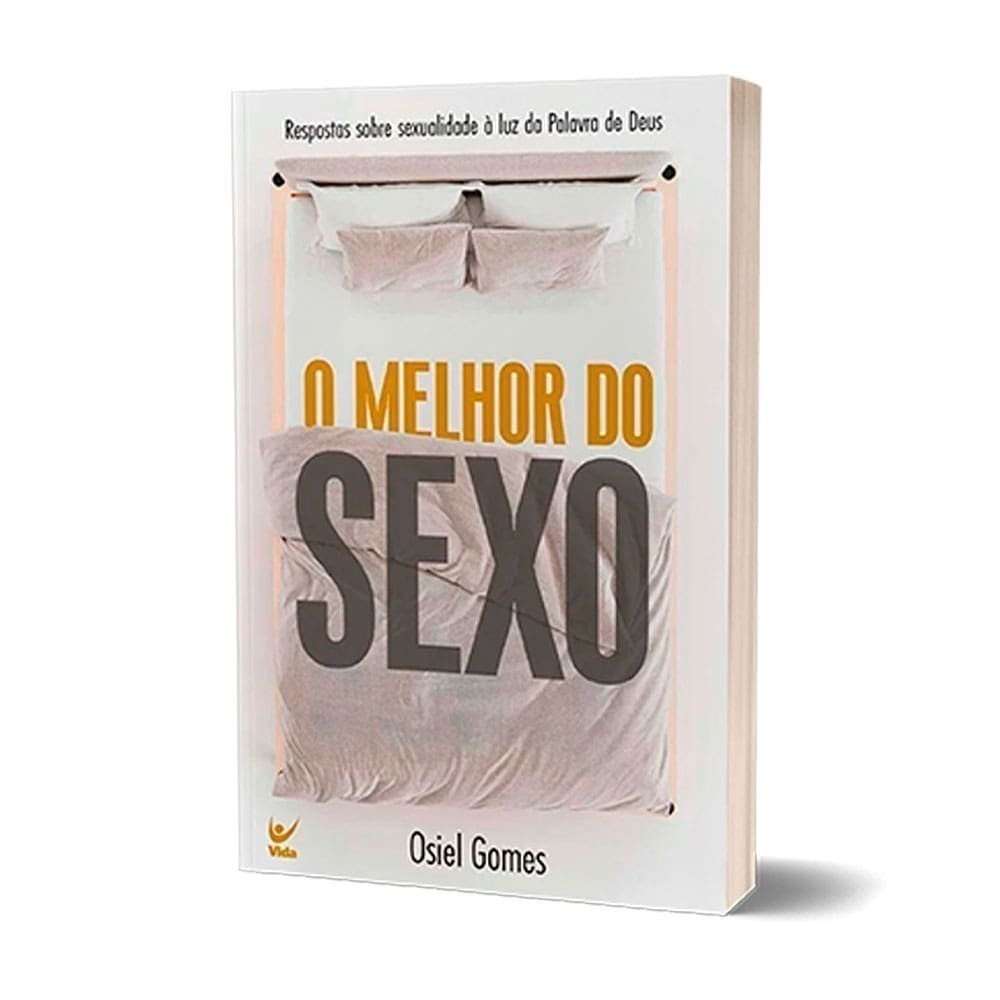 Livro O Melhor Do Sexo - Osiel Gomes - Livraria Cristã Ebenézer