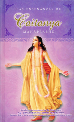 Las Enseñanzas de Caitanya. Mahaprabhu.