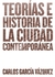 TEORIAS E HISTORIA DE LA CIUDAD CONTEMPORANEA - comprar en línea