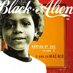 LP BLACK ALIEN - BABYLON BY GUS VOL. 1: O ANO DO MACACO