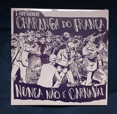 LP A ESPETACULAR CHARANGA DO FRANÇA - NUNCA NÃO É CARNAVAL (TRANSPARENTE) - comprar online