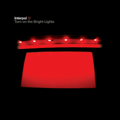 LP INTERPOL - TURN ON THE BRIGHT LIGHTS