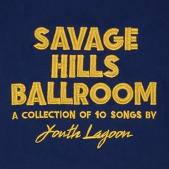 LP YOUTH LAGOON - SAVAGE HILLS BALLROOM