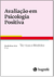 Avaliação em Psicologia Positiva - Técnicas e Medidas