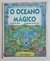 Oceano Mágico, O