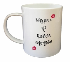 Taza Feliz Dia Mi Guerrera Consentida - comprar online