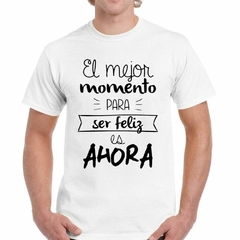 Imagen de Remera El Mejor Momento Para Ser Feliz