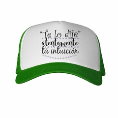 Gorra Te Lo Dije Atentamente Tu Intuicion - TiendaCubik