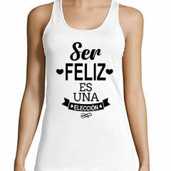 Musculosa Deportiva Ser Feliz Es Una Eleccion - comprar online